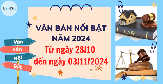 Văn bản nổi bật tuần vừa qua (từ ngày 28/10 đến ngày 03/11/2024)